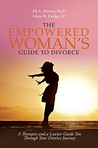 The Empowered Woman’s Guide to Divorce: A Therapist and a Lawyer Guide You Through Your Divorce Journey - Click to Buy
