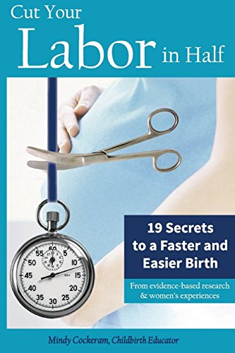 Cut Your Labor in Half: 19 Secrets to a Faster and Easier Birth: From evidence-based research & women's experiences - Click to Buy