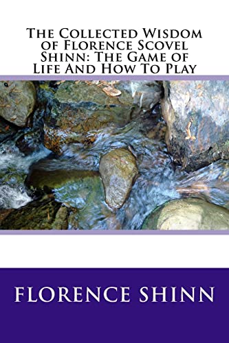 The Collected Wisdom of Florence Scovel Shinn: The Game of Life And How To Play - Click to Buy
