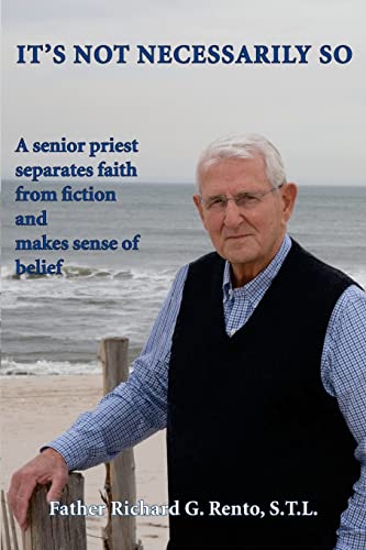 It's Not Necessarily So: A Senior Priest Separates Faith from Fiction and Makes Sense of Belief - Click to Buy