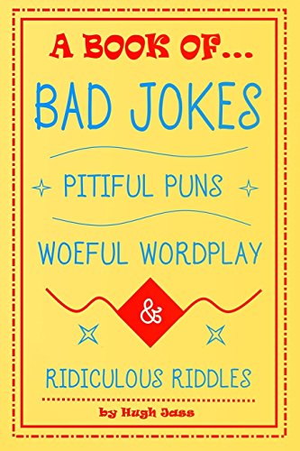 A Book of Bad Jokes, Pitiful Puns, Woeful Wordplay and Ridiculous Riddles - Click to Buy