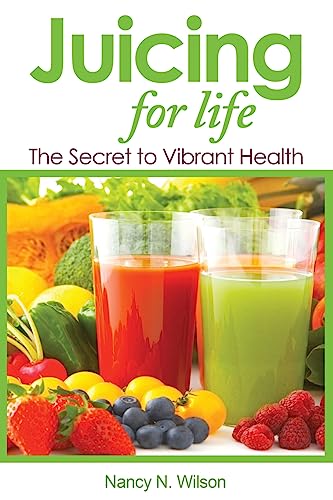 Juicing for Life: The Secret to Vibrant Health - Click to Buy