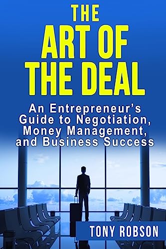 The Art of the Deal: An Entrepreneur's Guide to Negotiation, Money Management, and Business Success: [Booklet] - Click to Buy