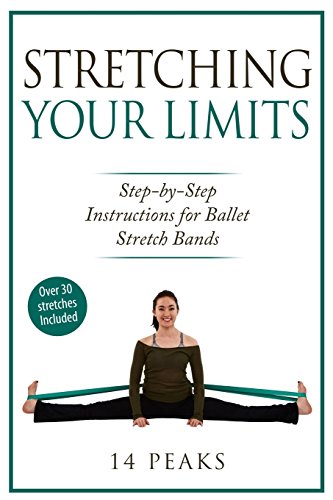 Stretching Your Limits: 30 Step by Step Stretches for Ballet Stretch Bands - Click to Buy