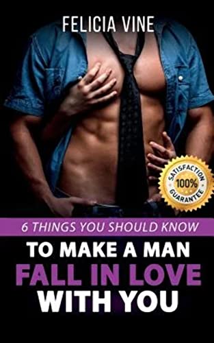 How to Make a Man Fall in Love with You: How to Seduce a Man. 6 Simple Steps to Make Him Beg for Your Attention (Dating Advice for Women - How to Get ... - Make Him Want You) (How to Get a Boyfriend) - Click to Buy