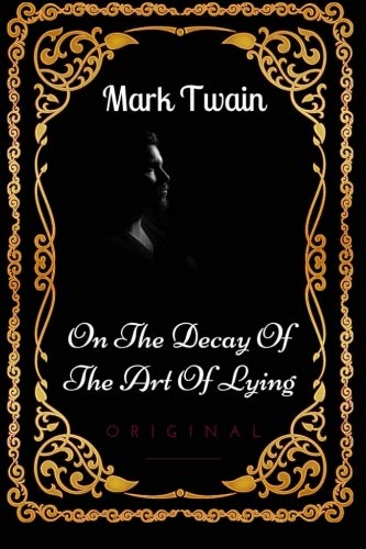 On The Decay Of The Art Of Lying: By Mark Twain - Illustrated - Click to Buy