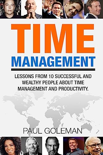 Time Management: Lessons from 10 Successful and Wealthy People about Time Management and Productivity. - Click to Buy