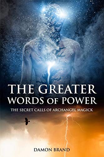 The Greater Words of Power: The Secret Calls of Archangel Magick - Click to Buy