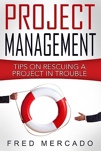 Project Management: Tips for Rescuing a Project in Trouble - Click to Buy
