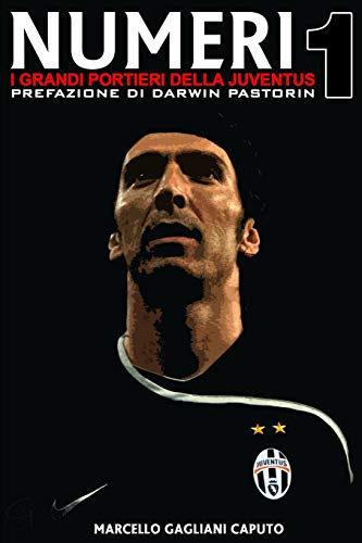 Numeri 1 - I grandi portieri della Juventus (Italian Edition) - Click to Buy