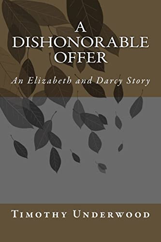 A Dishonorable Offer: An Elizabeth and Darcy Story (Mr. Underwood's Elizabeth & Darcy Stories) - Click to Buy