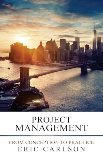Project Management: From Conception to Practice - Click to Buy