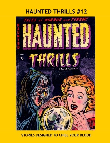 Haunted Thrills #12: Tales of Terror and Horror -- All Stories -- No Ads