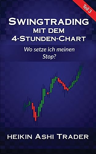 Swingtrading mit dem 4-Stunden-Chart 3: Teil 3: Wo setze ich meinen Stop? (German Edition) - Click to Buy