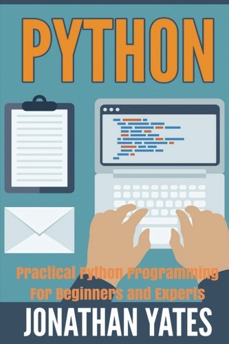 Python: Practical Python Programming For Beginners and Experts (Beginner Guide) - Click to Buy