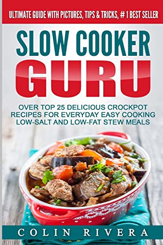 Slow Cooker Guru: Top 25 Delicious Crockpot Recipes for Everyday Easy Cooking Low-Salt and Low-Fat Stew Meals - Click to Buy