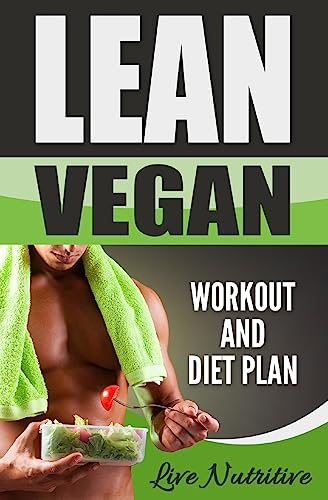 Lean Vegan: Work Out and Diet Plan: 25+ Healthy Vegan Recipes for Weight Loss, Boundless Energy & a Lean Body - Click to Buy