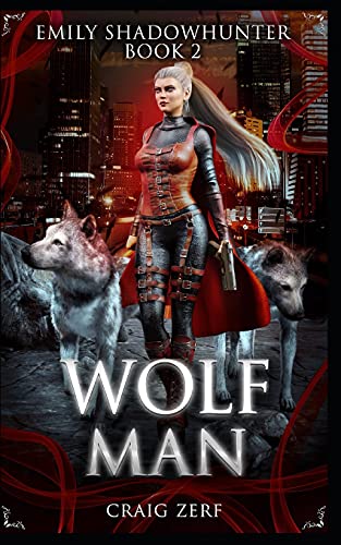 Emily Shadowhunter: Book 2: WOLFMAN - Click to Buy