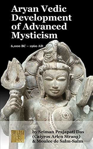 Aryan Vedic Development of Advanced Mysticism: 6,000 BC ? 1960 AD - Click to Buy