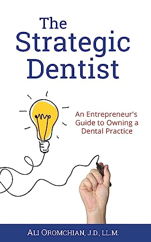 The Strategic Dentist: An Entrepreneur's Guide to Owning a Dental Practice - Click to Buy
