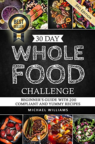 Whole: The 30 Day Whole Foods Challenge: Complete Cookbook of 90-AWARD WINNING Recipes Guaranteed to Lose Weight - Click to Buy