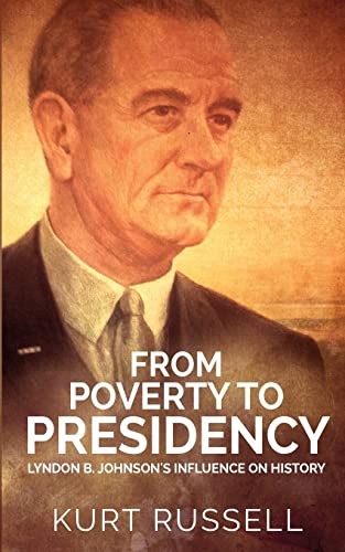 From Poverty to Presidency: Lyndon B. Johnson's Influence on History - Click to Buy