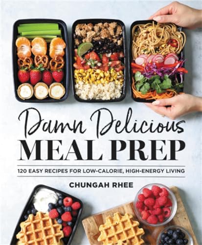 Damn Delicious Meal Prep: 115 Easy Recipes for Low-Calorie, High-Energy Living - Click to Buy