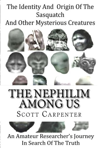 The Nephilim Among Us: The Identity And Origin of Sasquatch And Other Mysterious Creatures - Click to Buy