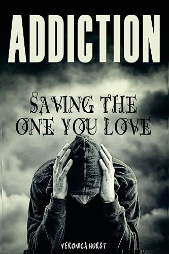 Addiction: Saving the One You Love - Click to Buy
