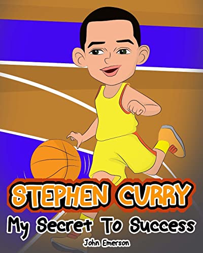 Stephen Curry: My Secret To Success. Children's Illustration Book. Fun, Inspirational and Motivational Life Story of Stephen Curry. Learn To Be Successful like Bastketball Super Star Steph Curry - Click to Buy
