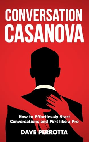 Conversation Casanova: How to Effortlessly Start Conversations and Flirt Like a Pro (How to Talk to Women) - Click to Buy