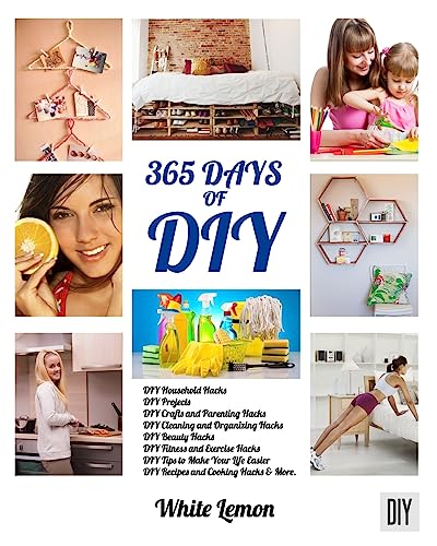 DIY: 365 Days of DIY: A Collection of DIY, DIY Household Hacks, DIY Cleaning and Organizing, DIY Projects, and More DIY Tips to Make Your Life Easier (With Over 45 DIY Christmas Gift Ideas) - Click to Buy