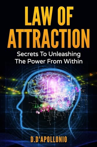 Law of Attraction: Secrets To Unleashing The Powers From Within (Money, Happiness, Love, Success, Achieve, Dreams, Visualisation Techniques) - Click to Buy