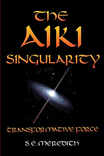 The Aiki Singularity: Transformative Power - Click to Buy
