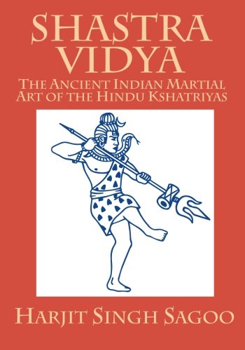 Shastra Vidya: The Ancient Indian Martial Art of the Hindu Kshatriyas - Click to Buy