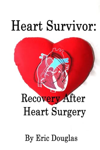Heart Survivor: Recovery After Heart Surgery - Click to Buy