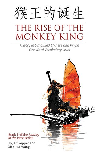 The Rise of the Monkey King: A Story in Simplified Chinese and Pinyin, 600 Word Vocabulary Level - Click to Buy