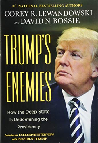 Trump's Enemies: How the Deep State Is Undermining the Presidency - Click to Buy
