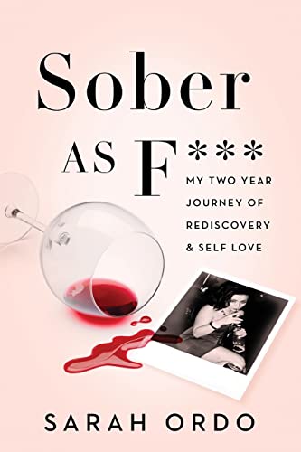 Sober as F***: My Two Year Journey of Rediscovery & Self Love - Click to Buy