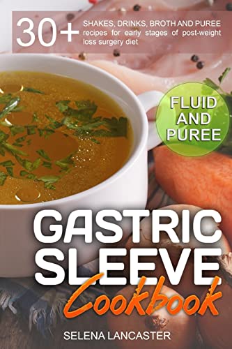 Gastric Sleeve Cookbook: FLUID and PUREE - 30+ SHAKES, DRINKS, BROTH AND PUREE recipes for early stages of post-weight loss surgery diet (Effortless Bariatric Cookbook) - Click to Buy
