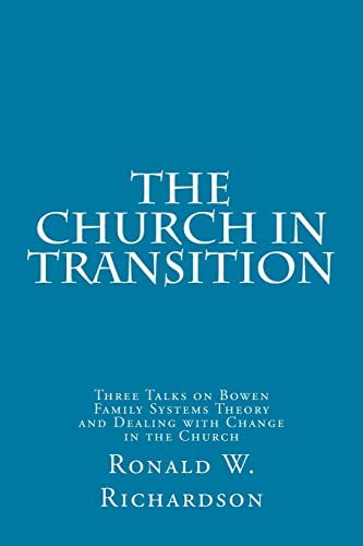 The Church in Transition: Three Talks on Bowen Family Systems Theory and Dealing with Change in the Church - Click to Buy