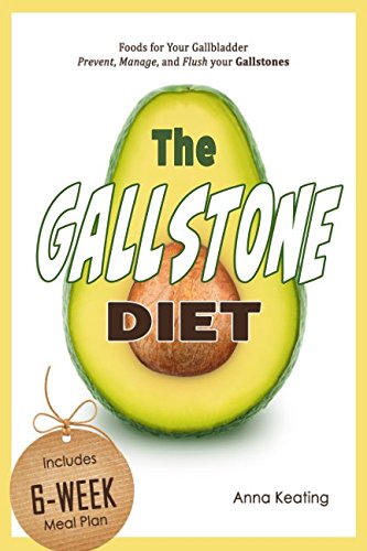 The Gallstone Diet: Foods for Your Gallbladder – Prevent, Manage, and Flush your Gallstones - Click to Buy
