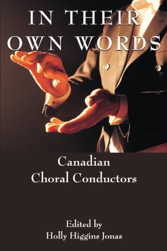 In Their Own Words: Canadian Choral Conductors - Click to Buy