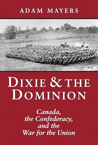 Dixie & the Dominion: Canada, the Confederacy, and the War for the Union - Click to Buy