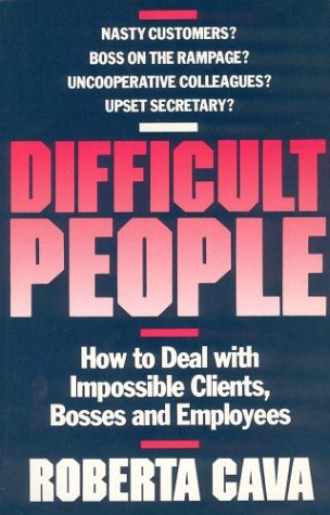 Difficult People: How to Deal With Impossible Clients, Bosses and Employees - Click to Buy