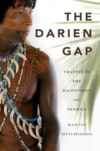 The Darien Gap: Travels in the Rainforest of Panama - Click to Buy