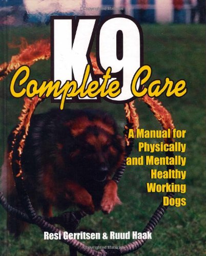 K9 Complete Care: A Manual for Physically and Mentally Healthy Working Dogs - Click to Buy