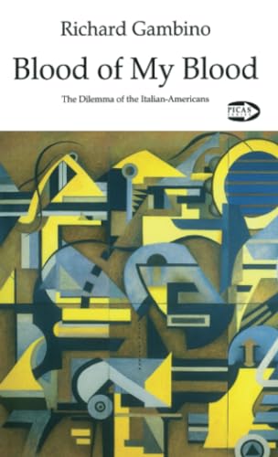 Blood Of My Blood: The Dilemma of the Italian-Americans - Click to Buy