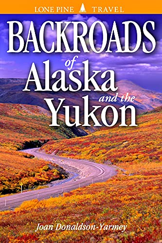 Backroads of Alaska and the Yukon - Click to Buy