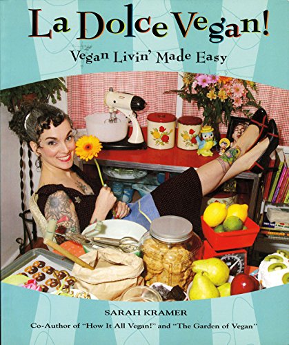 La Dolce Vegan!: Vegan Livin' Made Easy - Click to Buy